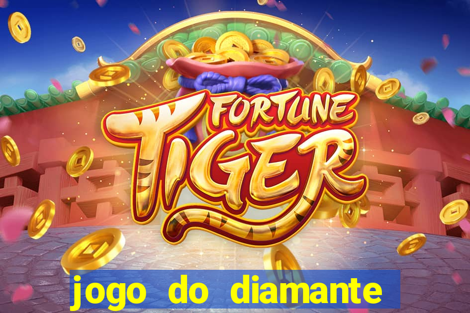 jogo do diamante para ganhar dinheiro